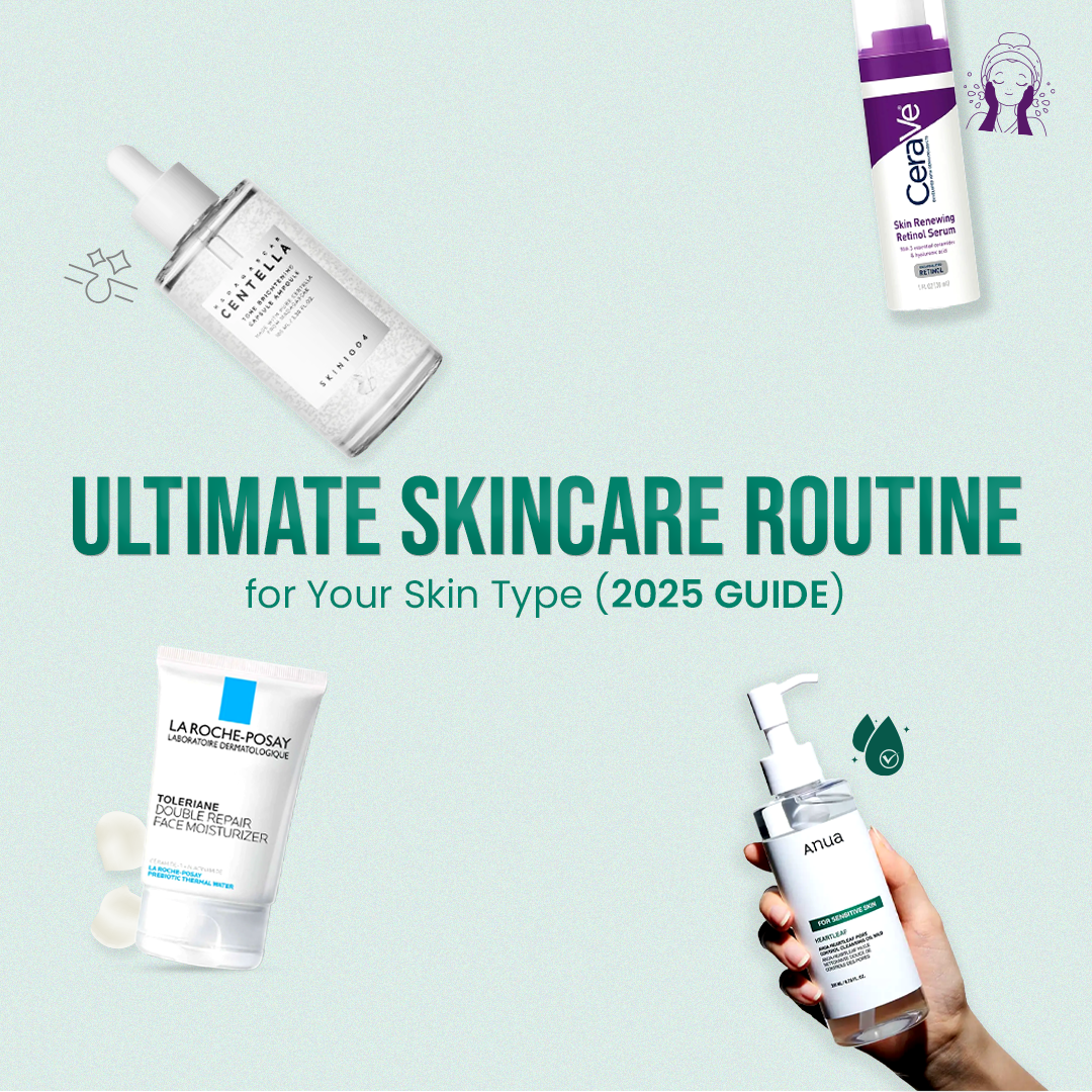 The Ultimate Skincare Routine for Your Skin Type (2025 Guide)